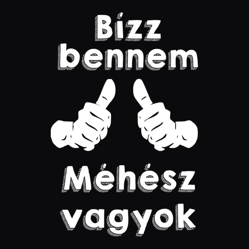 Bízz bennem méhész vagyok