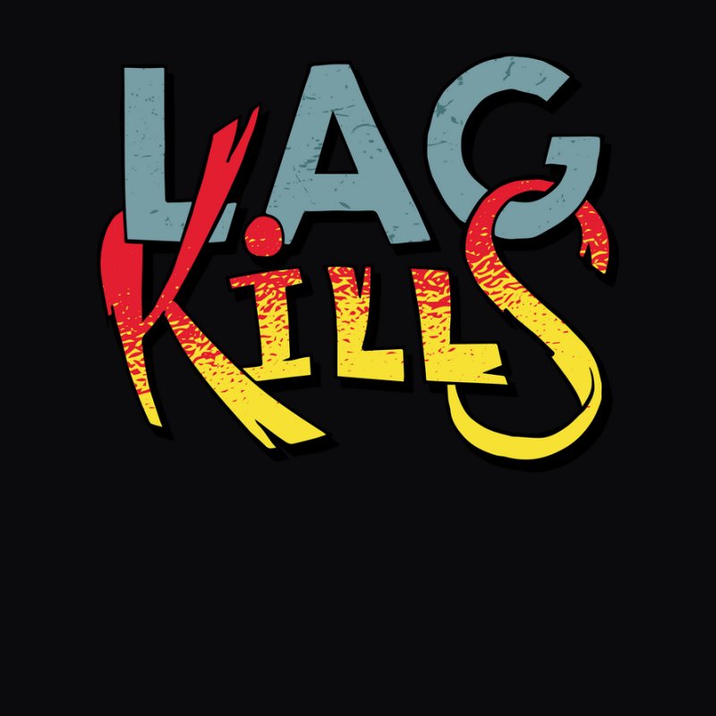 Lag kills