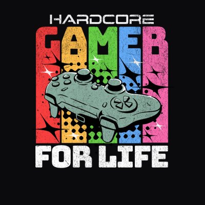 Hardcore Gamer For Life
