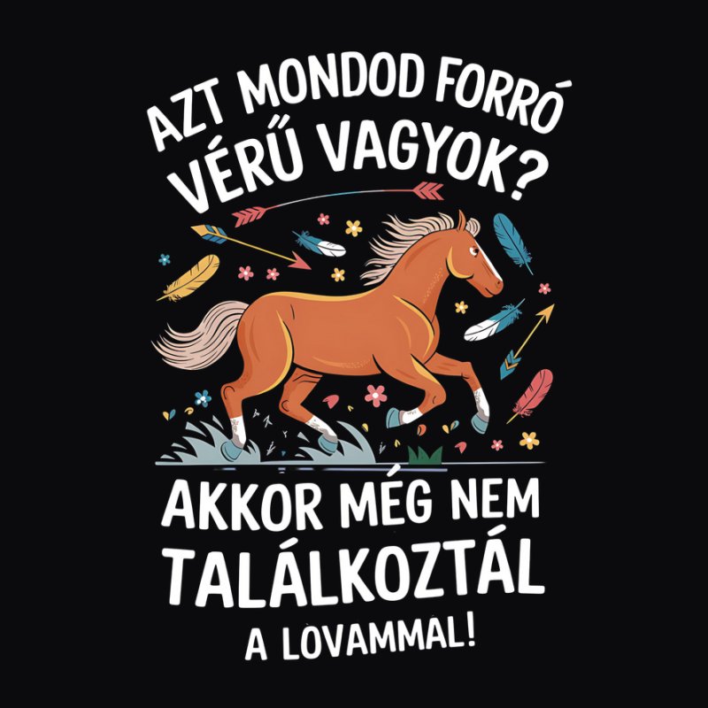 Azt mondod forró vérű