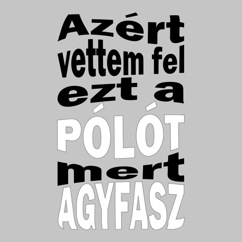 Azért vettem fel ezt a pólót...