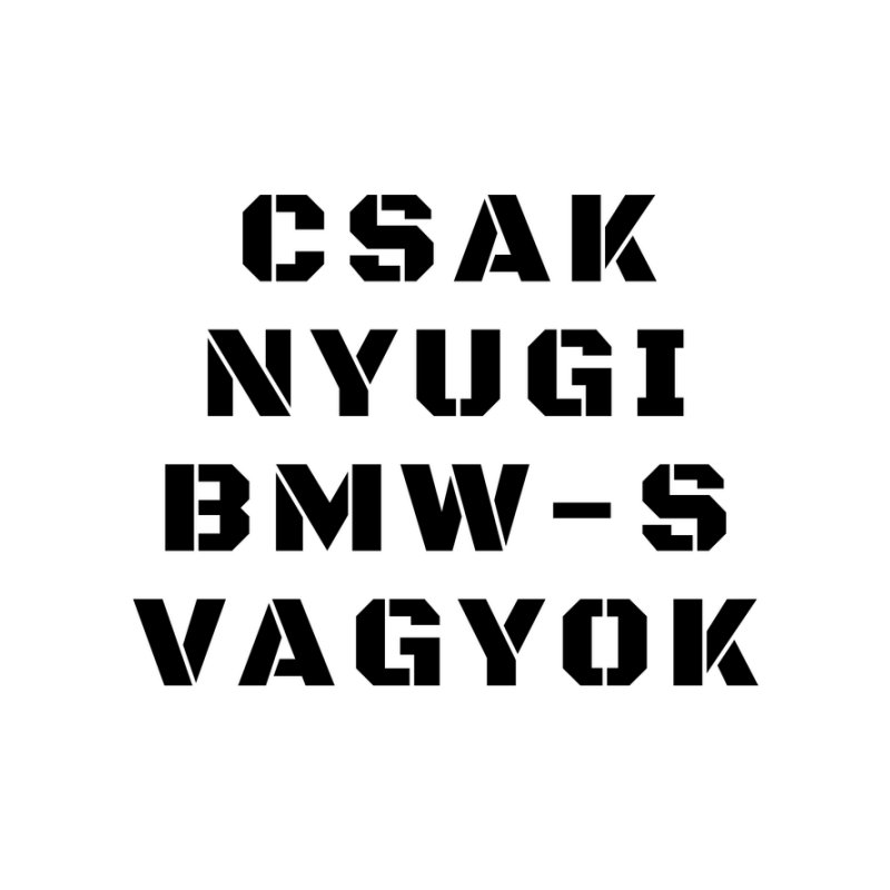 CSAK NYUGI BMW-S VAGYOK