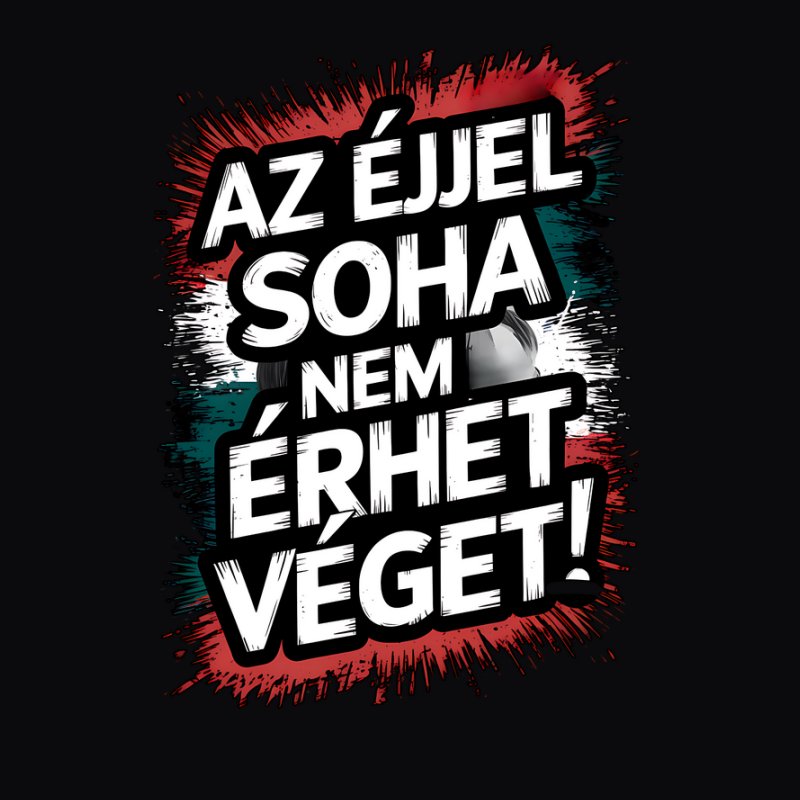 Az éjjel soha nem érhet véget