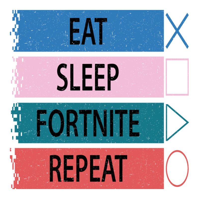 Eat fortnite repeat