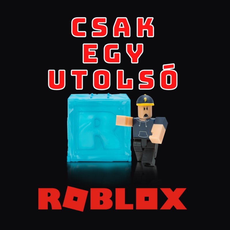 CSAK EGY UTOLSÓ ROBLOX