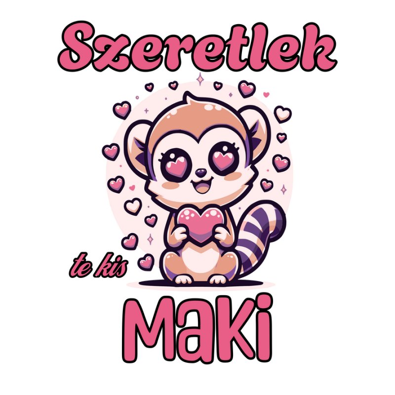 Szeretlek te kis maki lány