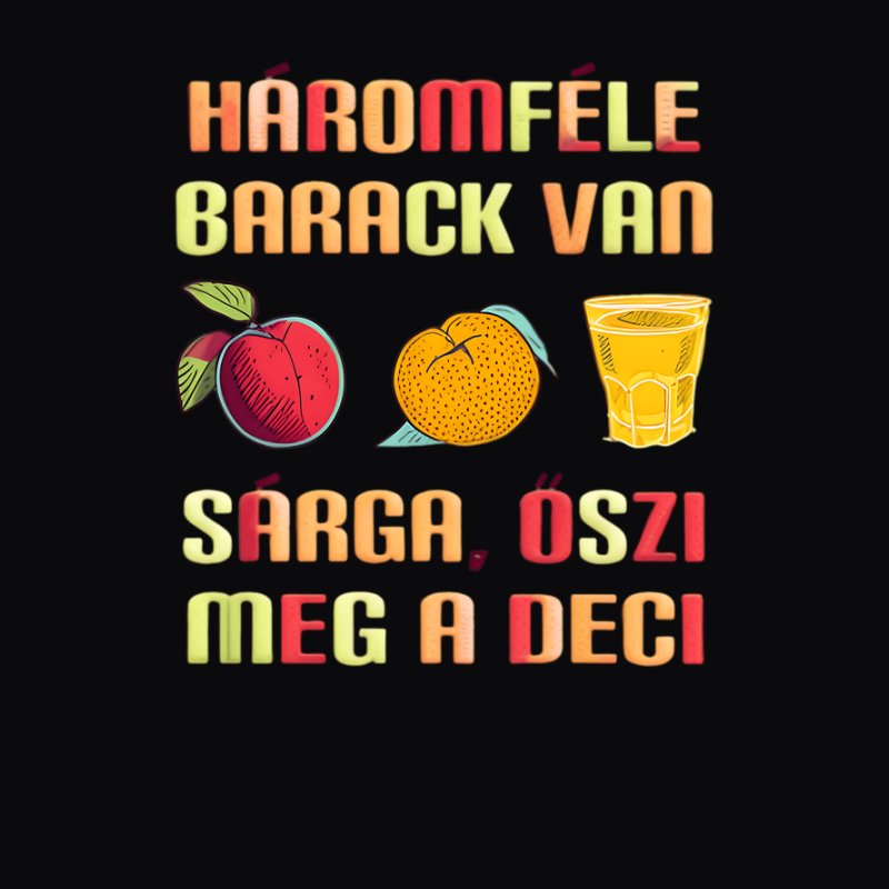 Háromféle barack van  pálinkás