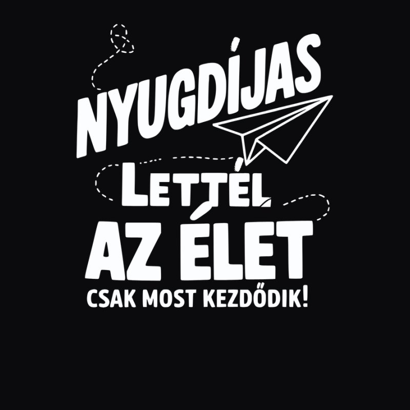 Nyugdíjas lettél az élet most kezdődik