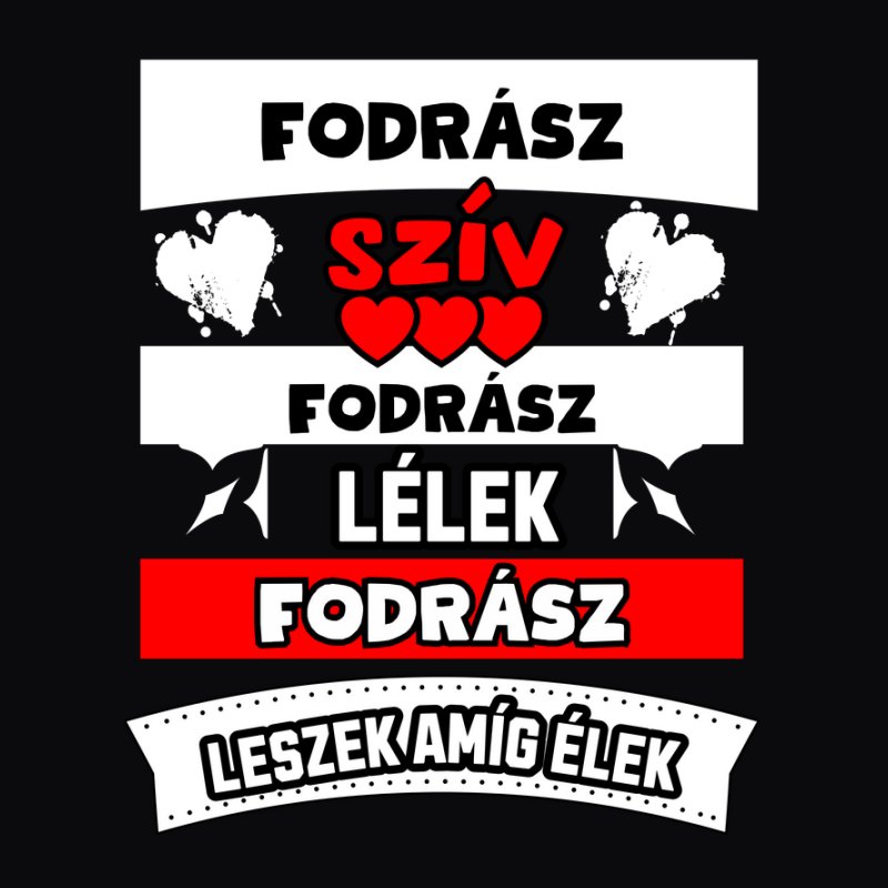 FODRÁSZ SZÍV LÉLEK
