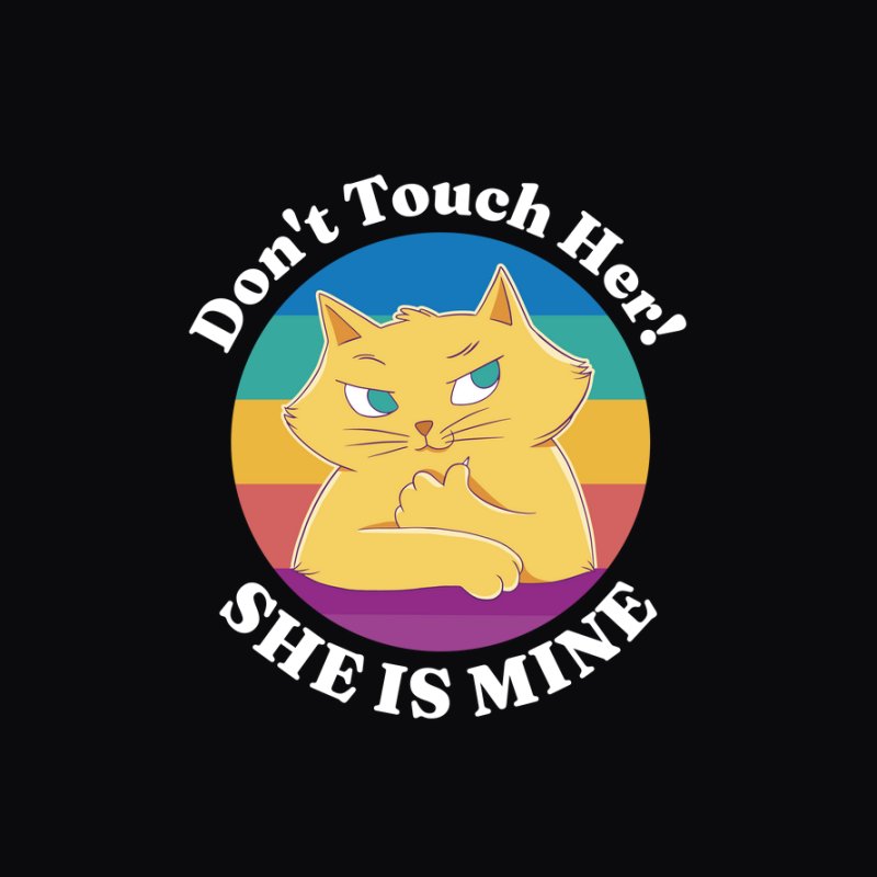 Dont Touch Her Cat