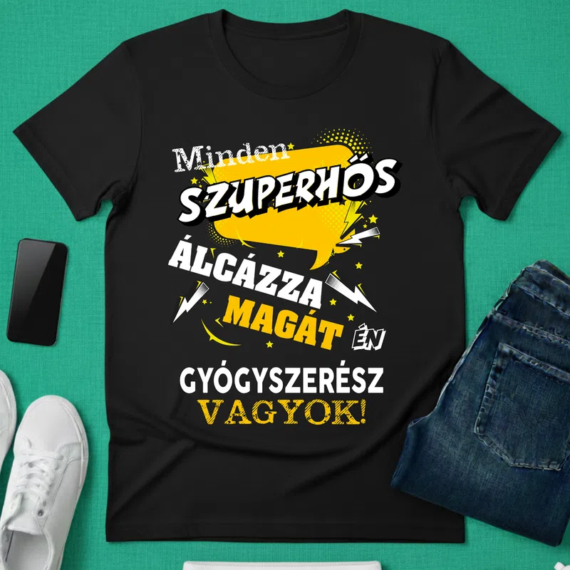 SZUPERHŐS ÁLCÁZZA MAGÁT Gyógyszerész Vagyok Foglalkozások - Férfi póló - Fekete - Foglalkozások - Gyógyszerész