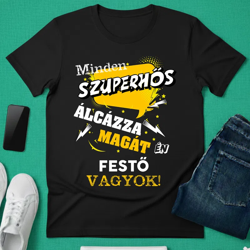 SZUPERHŐS Álcázza magát, festő vagyok Foglalkozások - Férfi póló - Fekete - Foglalkozások - Festő