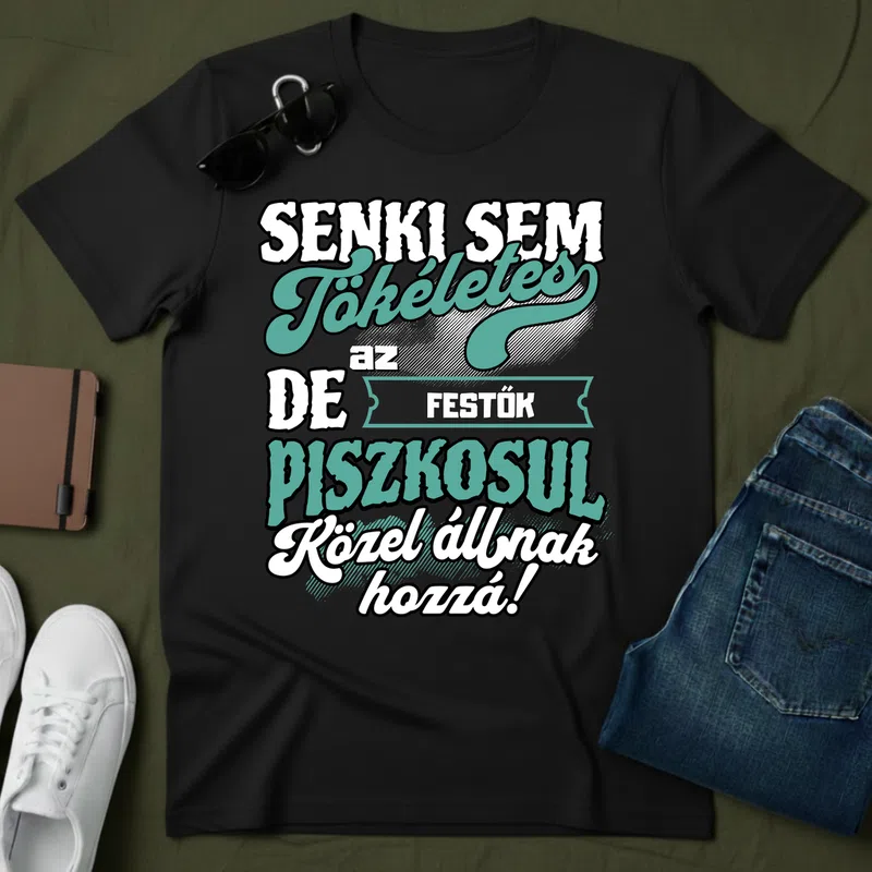 SENKI SEM TÖKÉLETES DE A_AZ FESTŐK ÁTKOZOTTUL KÖZEL ÁLLNAK HOZZÁ Foglalkozások - Férfi póló - Fekete - Foglalkozások - Festő