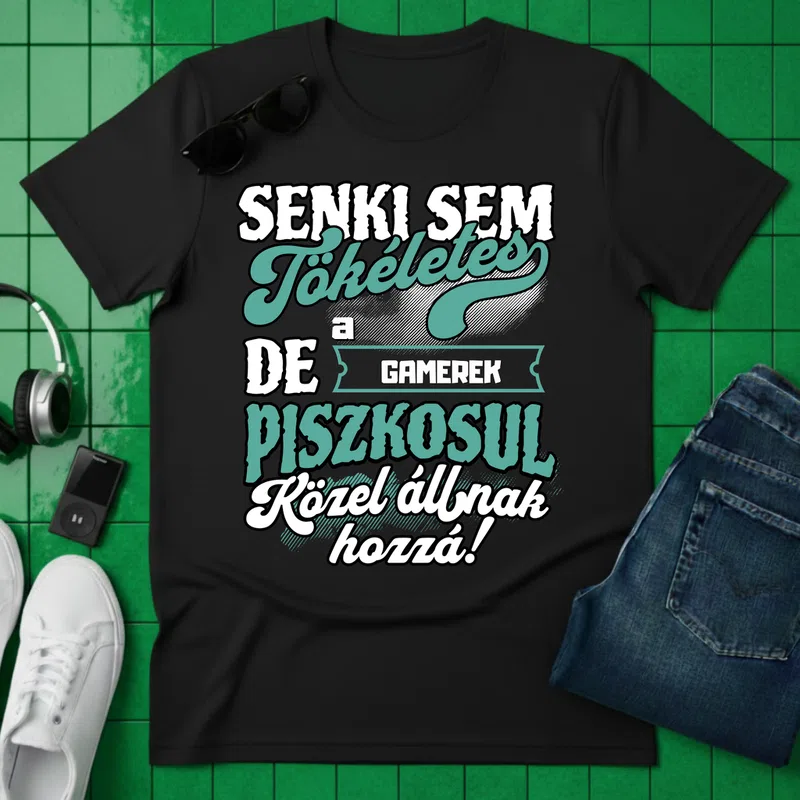 SENKI SEM TÖKÉLETES DE A_AZ GAMEREK ÁTKOZOTTUL KÖZEL ÁLLNAK HOZZÁ Gamer - Férfi póló - Fekete - Gamer - altalanos-gamer