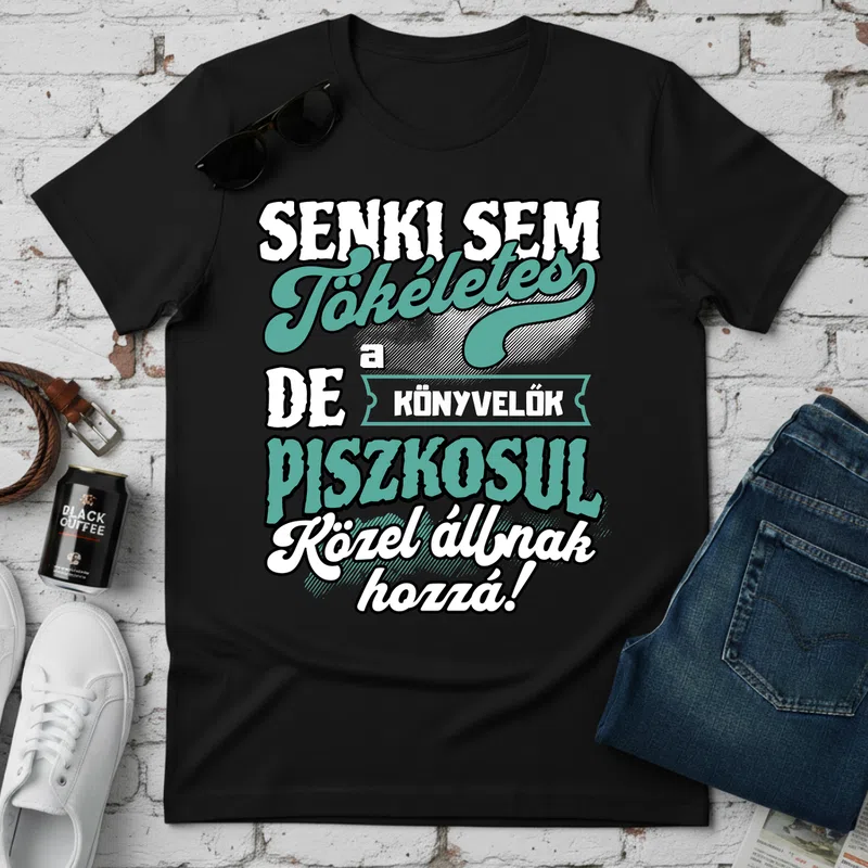 SENKI SEM TÖKÉLETES DE A_AZ KÖNYVELŐK ÁTKOZOTTUL KÖZEL ÁLLNAK HOZZÁ Foglalkozások - Férfi póló - Fekete - Foglalkozások - Könyvelő