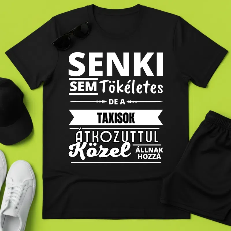 SENKI SEM TÖKÉLETES DE TAXISOK Foglalkozások - Férfi póló - Fekete - Foglalkozások - Taxi sofőr