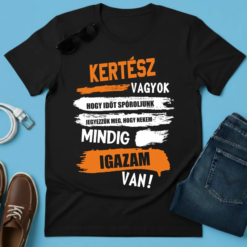 Kertész vagyok mindig igazam van Hobbi - Férfi póló - Fekete - Hobbi - Kertészkedés