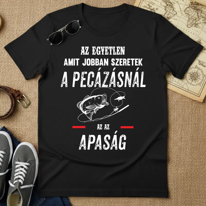 A PECÁZÁSNÁL AZ APASÁG Vicces Hobbi Horgász - Férfi póló - Fekete - Hobbi - Horgász
