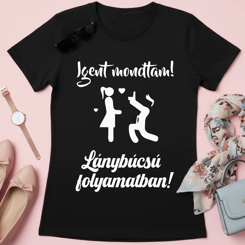 Igent mondtam! Lánybúcsú - Női póló - Fekete - Házasság - Lánybúcsú