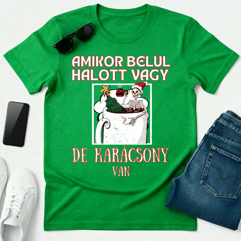 Amikor belül halott vagy Karácsonyra - Férfi póló - Zöld - Ünnepek - Karácsonyra