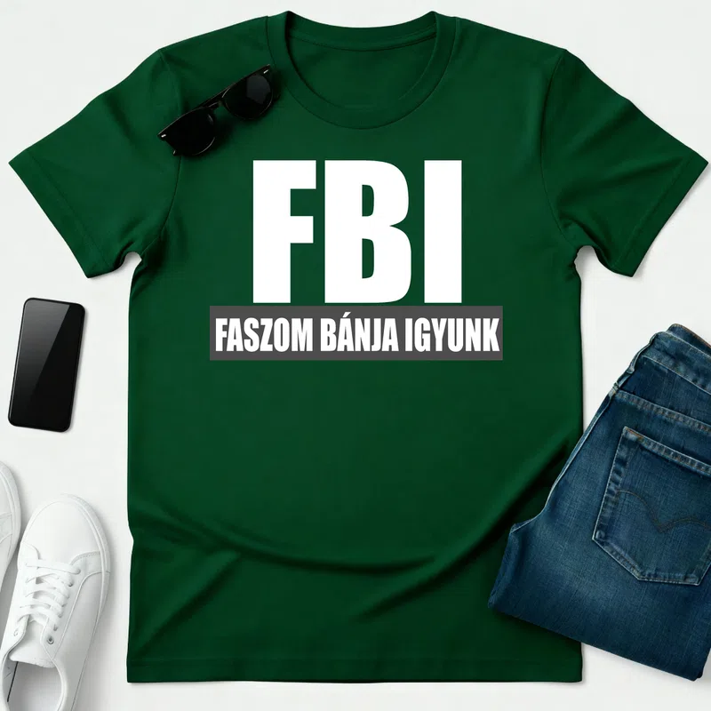 FBI - Férfi póló - Erdőzöld - Vicces - Vicces szöveg