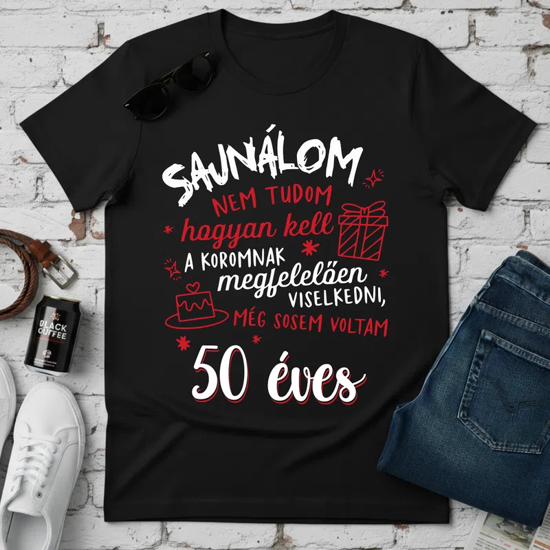 SAJNÁLOM 50 éves humoros felirat Születésnap - Férfi póló - Fekete - Születésnap