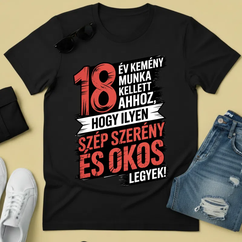 18 év kemény munka – Szép Szerény Okos Születésnap - Férfi póló - Fekete - Születésnap