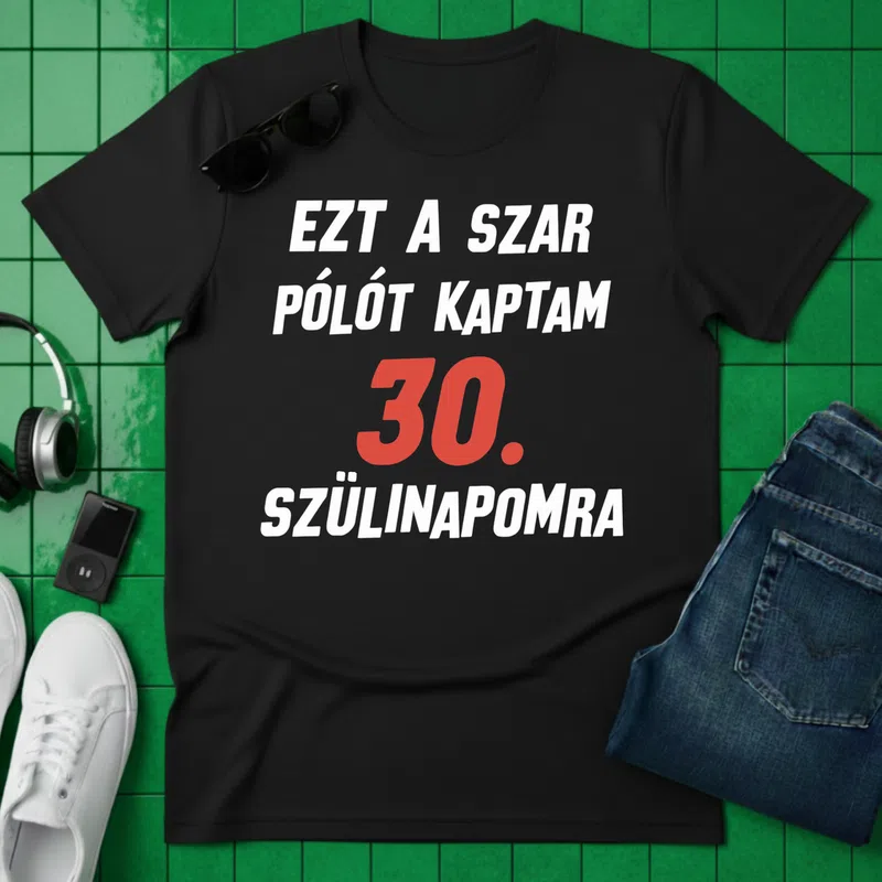 EZT A SZAR KAPTAM 30. SZÜLINAPOMRA Születésnap - Férfi póló - Fekete - Születésnap