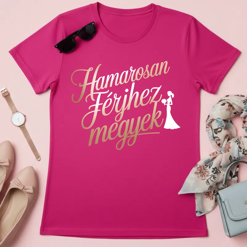 Hamarosan Férjhez megyek Esküvői Elegáns Házasság Lánybúcsú - Női póló - Pink - Házasság - Lánybúcsú