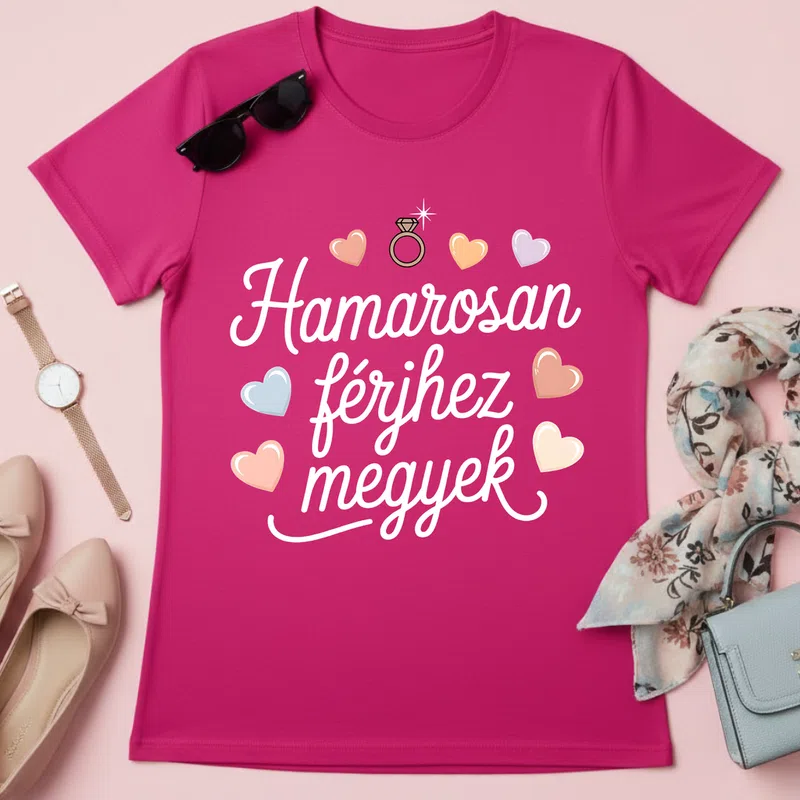 Hamarosan férjhez megyek romantikus vidám Házasság Lánybúcsú - Női póló - Pink - Házasság - Lánybúcsú