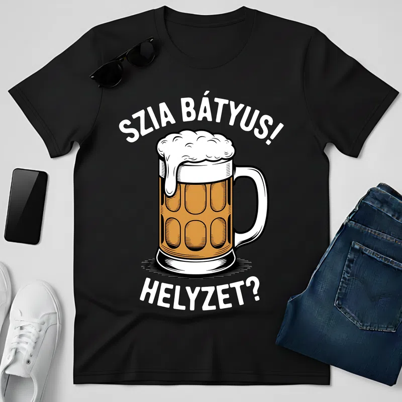 SZIA BÁTYUS! HELYZET Sörös Vicces Vicces Meme - Férfi póló - Fekete - Vicces - Meme