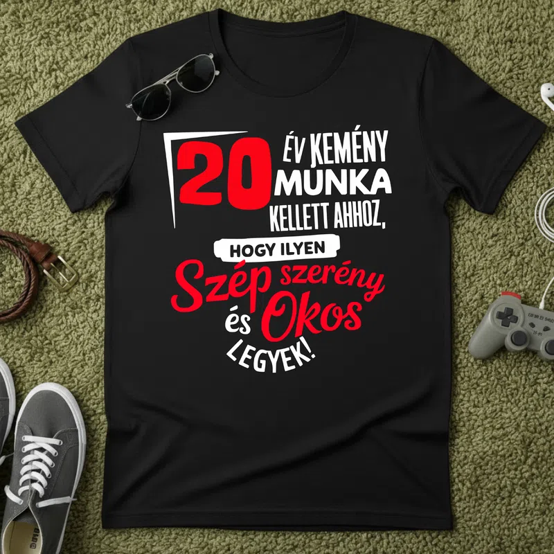 20 év kemény munka Szép szerény és Okos Születésnap - Férfi póló - Fekete - Születésnap