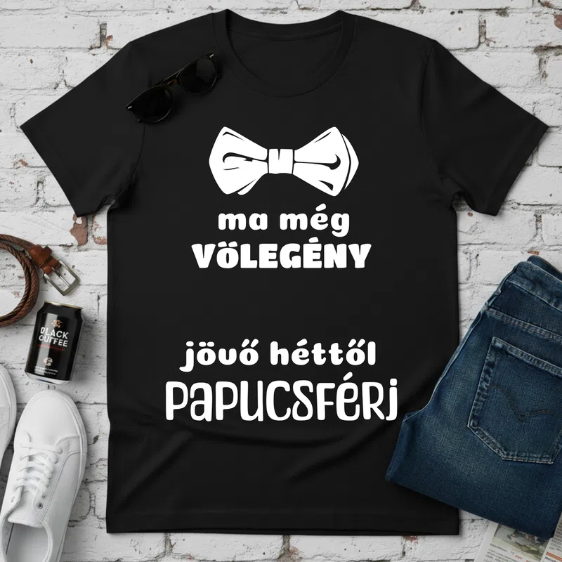 VŐLEGÉNY — ma még, jövő héttől Papucsférj Házasság Házasság - Férfi póló - Fekete - Házasság - Házasság