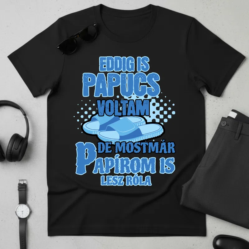 EDDIG IS PAPUCS VOLTAM Vicces Kék Család Férjnek - Férfi póló - Fekete - Család - Férjnek