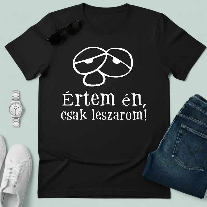 Értem én, csak leszarom! cinikus vicces Vicces szöveg - Férfi póló - Fekete - Vicces - Vicces szöveg