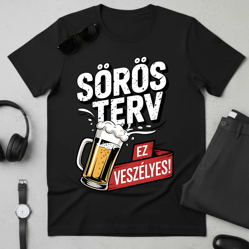 Sörös Terv — Ez veszélyes, Humoros Figyelmeztető Vicces szöveg - Férfi póló - Fekete - Vicces - Vicces szöveg