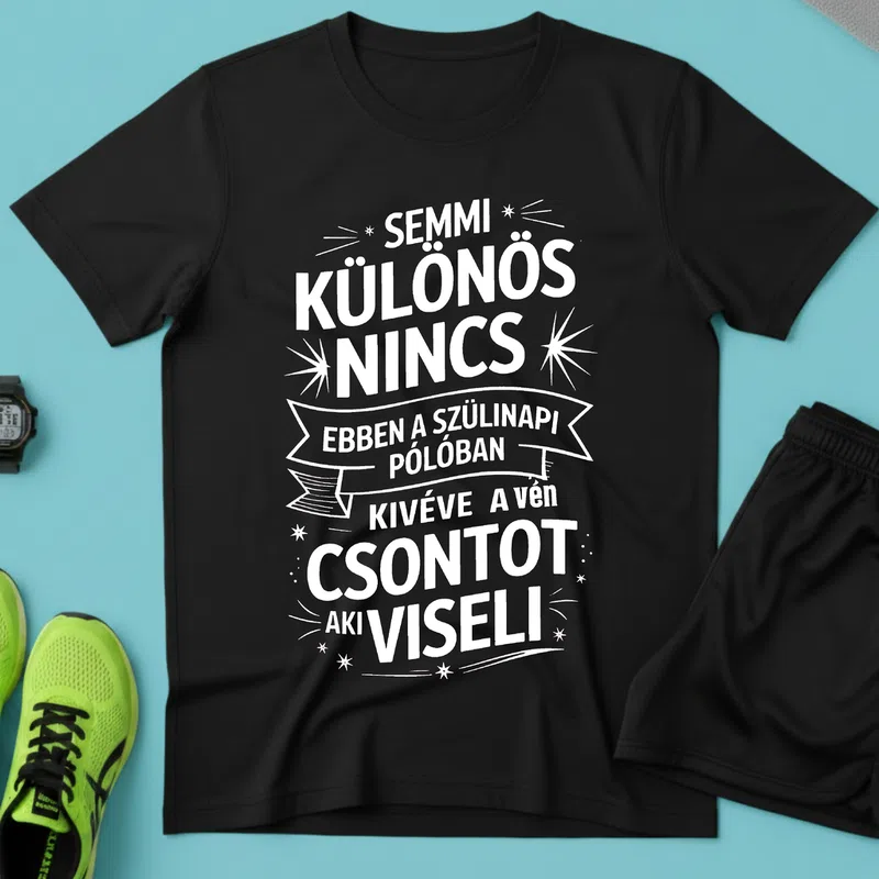 Semmi különös nincs — vicces szülinapi Vicces szöveg - Férfi póló - Fekete - Vicces - Vicces szöveg