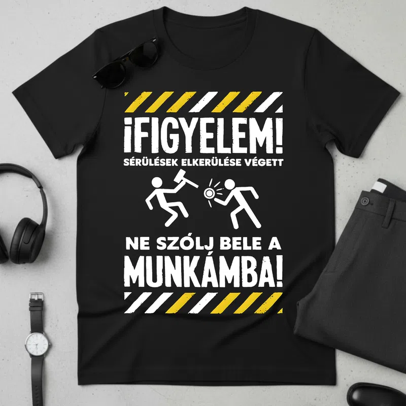 FIGYELEM! Ne szólj bele a munkámba (2) Szererlő - Férfi póló - Fekete - Foglalkozások - Szererlő