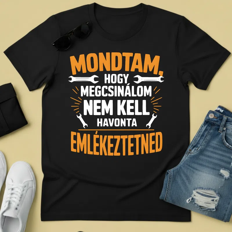 MONDTAM MEGCSINÁLOM NEM KELL EMLÉKEZTETNED Vicces szöveg - Férfi póló - Fekete - Vicces - Vicces szöveg