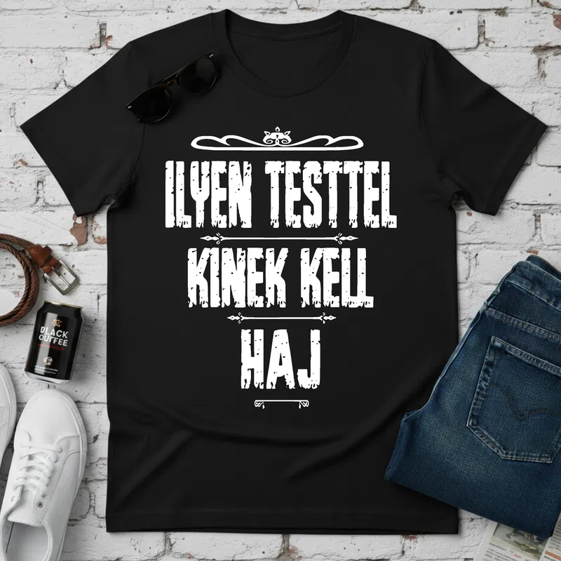 ILYEN TESTVÉR KINEK KELL HAJ Vicces Retro Vicces szöveg - Férfi póló - Fekete - Vicces - Vicces szöveg
