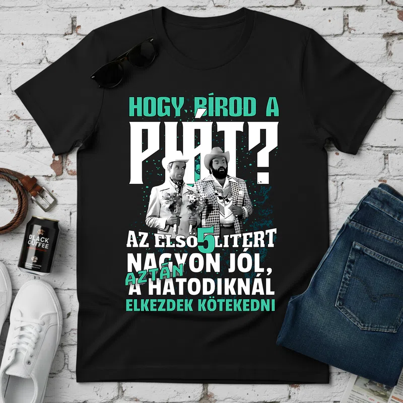 HOGY BÍROD A PIÁT Humoros Retro Vadnyugat Vicces szöveg - Férfi póló - Fekete - Vicces - Vicces szöveg