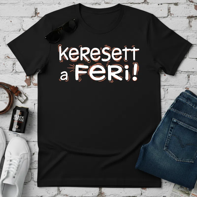 Keresett a Feri! vidám retro Vicces szöveg - Férfi póló - Fekete - Vicces - Vicces szöveg