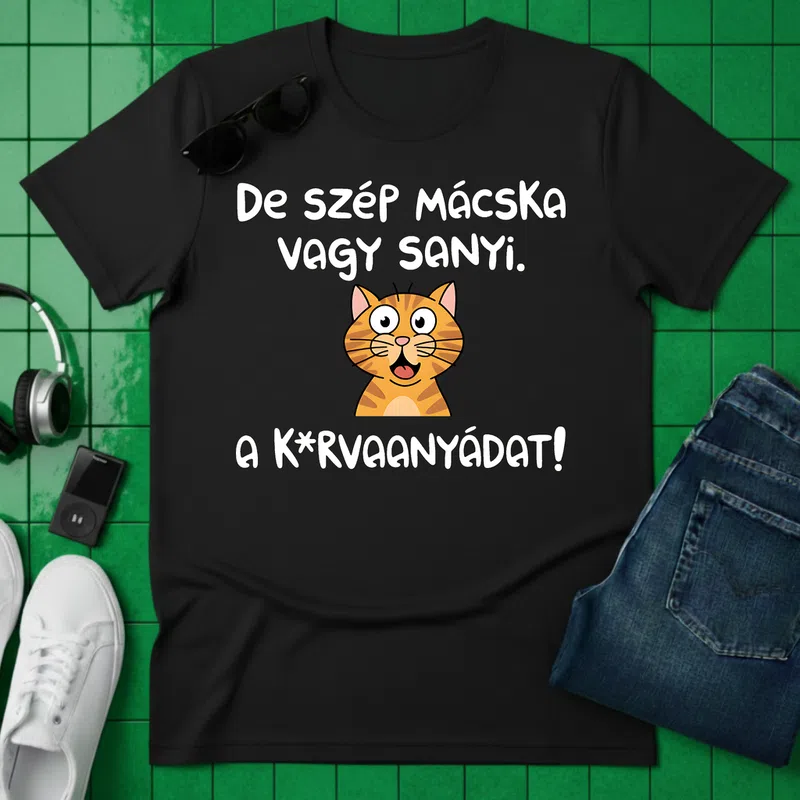 De szép macska vagy Sanyi, vicces tréfás Meme - Férfi póló - Fekete - Vicces - Meme