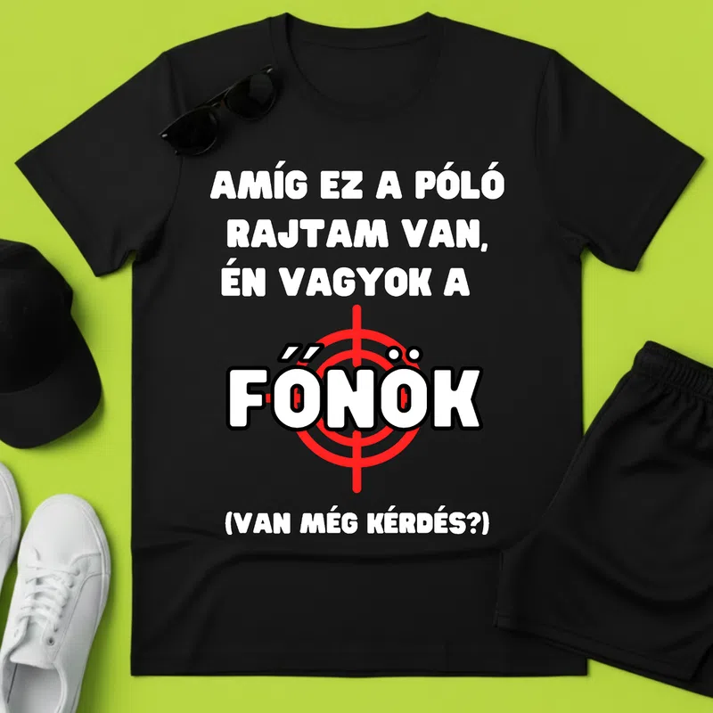 FŐNÖK Célpontos Vicces Határozott Főnök - Férfi póló - Fekete - Foglalkozások - Főnök