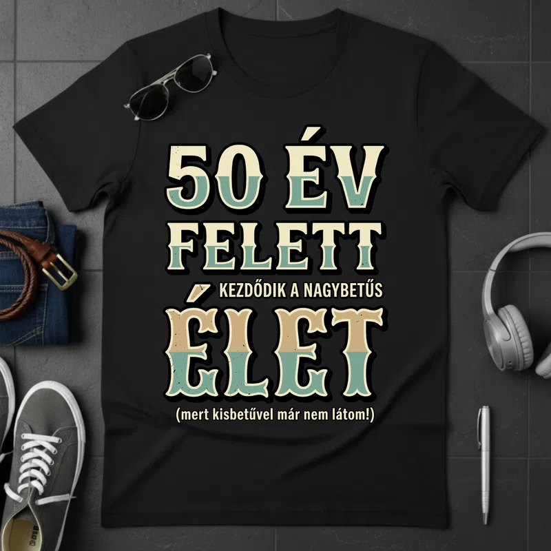 50 ÉV FELETT - Kezdődik a Nagybetűs Élet Születésnap - Férfi póló - Fekete - Születésnap