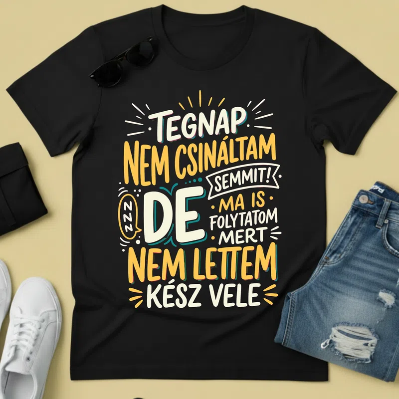 De nem lettem kész vele vicces laza - Férfi póló - Fekete - Vicces - Vicces szöveg