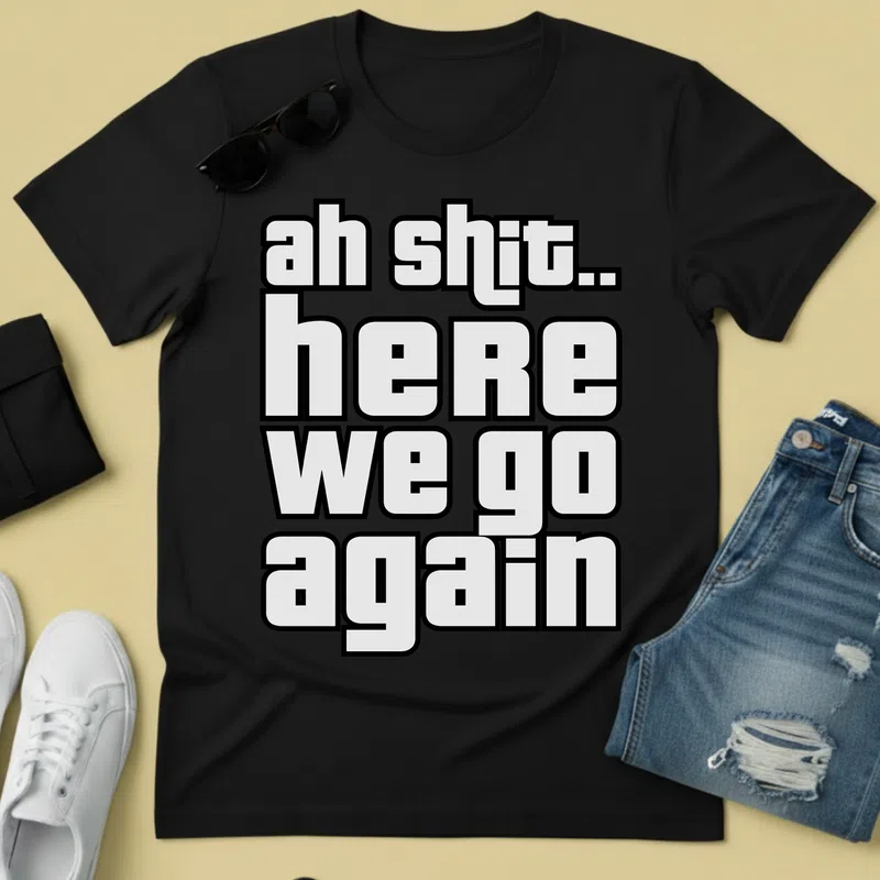 Ah shit here we go again