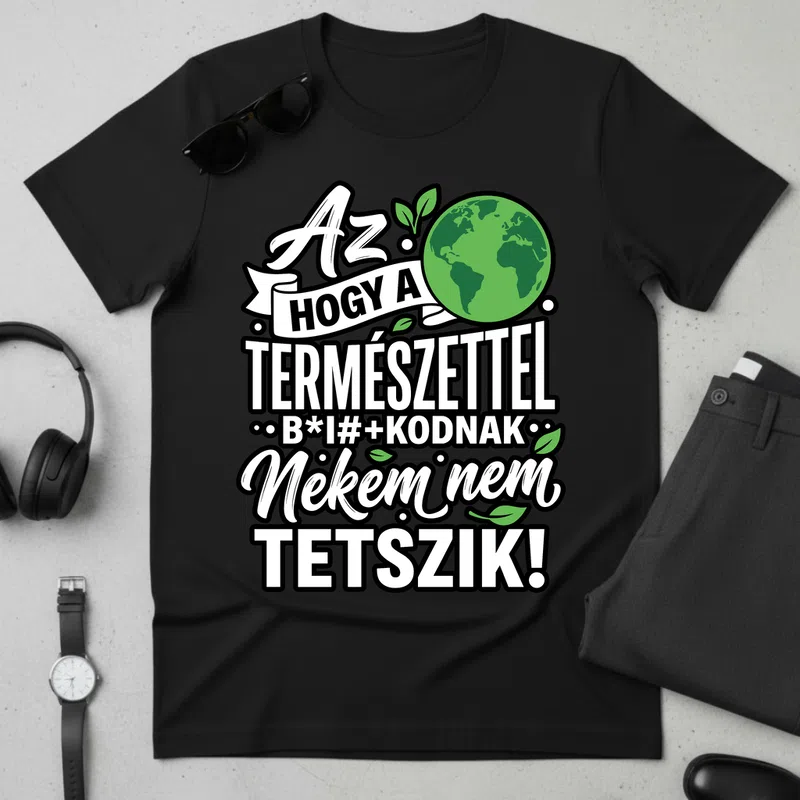 Természetettel nem tetszik - Férfi póló - Fekete - Vicces - Vicces szöveg
